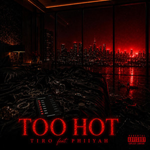 Too Hot by Tiro, PHIIYAH