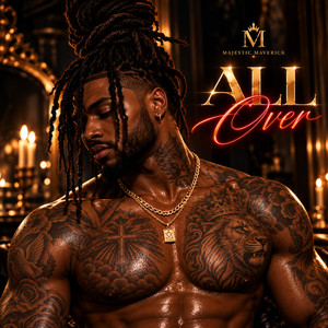 All over by MAJESTIC MAVERICKS