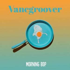 Morning Bop by Vancgroover