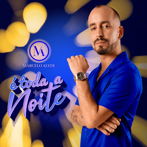 É Toda a Noite by Marcelo Alves