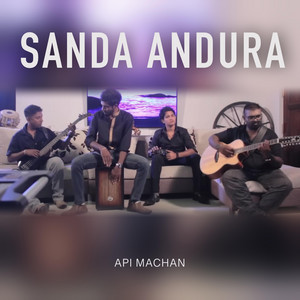 Api Machan - SANDA ANDURA