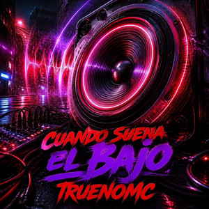 Cuando suena el bajo by TRUENOMC