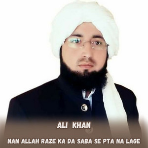 Ali Khan - Nan Allah Raze Ka Da Saba Se Pta Na Lage