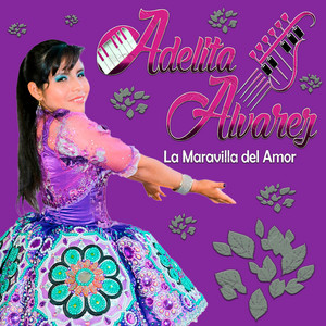 ADELITA ALVAREZ La Maravilla del Amor - Cabecita Blanca