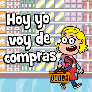 Hoy yo voy de compras by Hurra Canciones Infantiles