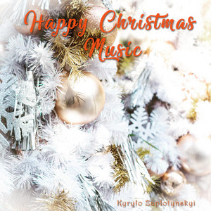 Kyrylo Zaplotynskyi — Happy Christmas Music