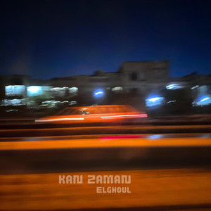Kan Zaman by EL GHOUL
