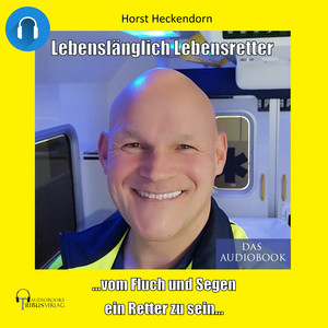 Lebenslänglich Lebensretter (...vom Fluch und Segen ein Retter zu sein...)