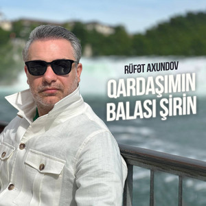 Rüfət Axundov - Qardaşımın Balası Şirin
