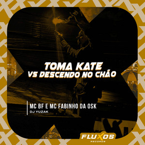 Toma Kate Vs Descendo no Chão