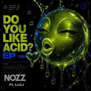 DO YOU LIKE ACID? by NOZZ, LULI