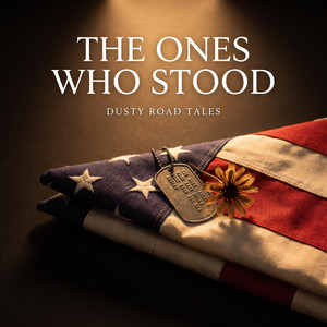 THE ONES WHO STOOD by Dusty Road Tales
