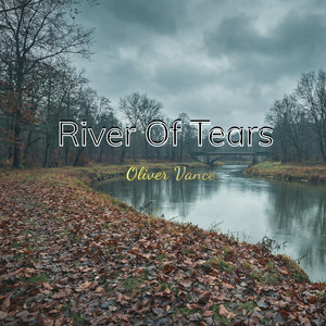 River Of Tears by Oliver Vance