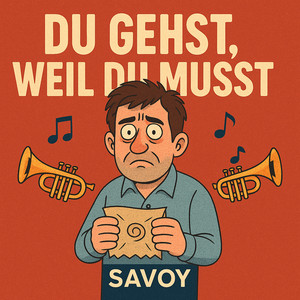 Du Gehst Weil Du Musst — Savoy
