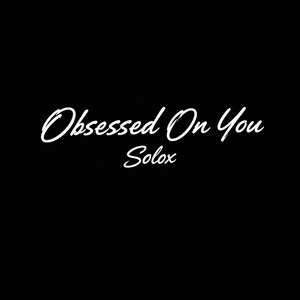 Obsessed On You