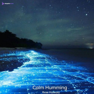 Calm Humming by Rxse Huxxain