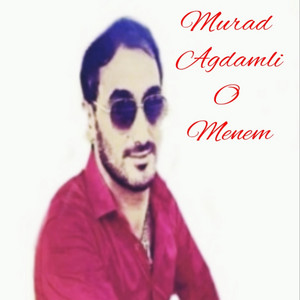 Murad Ağdamlı - O Menem