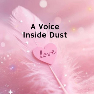 A Voice Inside Dust