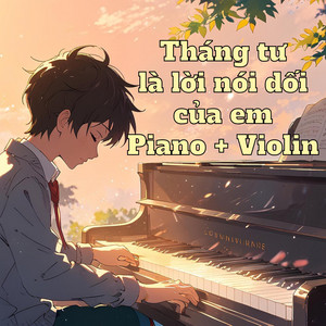 Tháng Tư Là Lời Nói Dối Của Em - Piano + Violin Version by Heaven Violet