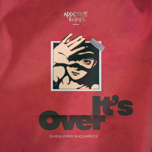 It's Over - Addictive Mix by Da Real Emkay, AquaReece