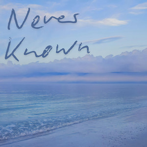 Never Known by Rococraig