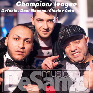Desanto - Champions League (feat. Nicolae Guta & Dani Mocanu)
