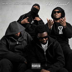 Pas Normal by BigJo, .kv, The Flame, ANGE MOR€L