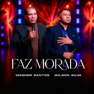Faz Morada by Wagner Santos, Elo da Graça Music, Wilson Silva