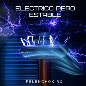ELECTRICO PERO ESTABLE by Pelenchon Rx