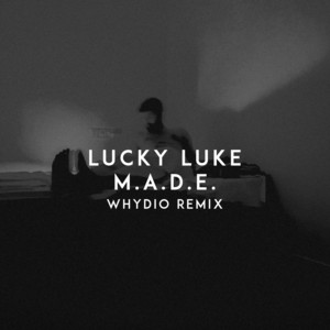 M.A.D.E. - Whydio Remix by Lucky Luke, Whydio