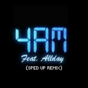 4AM - SPED UP by Dexter Seamus, Allday, BANTA.