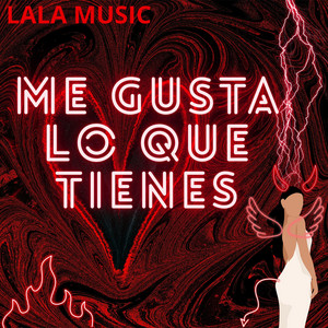 Me gusta lo que tienes by LALA MUSIC