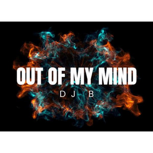 Out Of My Mind by DJ B