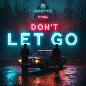 Don't Let Go by Odxttx, XELA