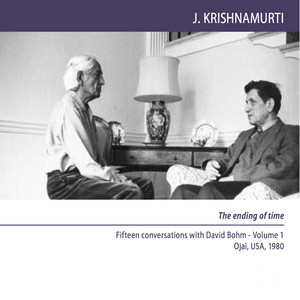 The Ending Of Time (Fifteen conversations with David Bohm, Ojai, USA, 1980)
