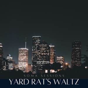 Yard Rat's Waltz by Soma Sessions