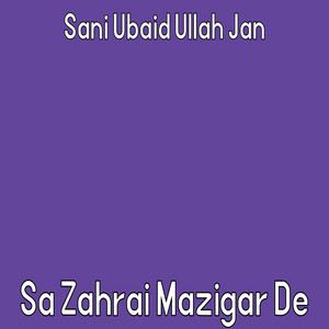 Sani Ubaid Ullah Jan - Ala Che La Janan Sra Wakm Dedanona