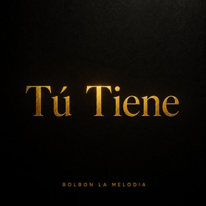 Tu Tiene by Bolbon la melodia