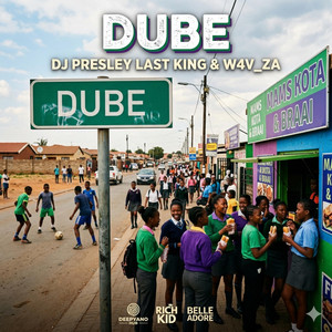 Dube by DJ Presley Last King, W4V_ZA