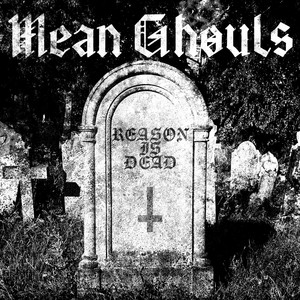Reason Is Dead by Mean Ghouls
