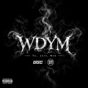 WDYM by GGL, Tg, Jefe, Mzo