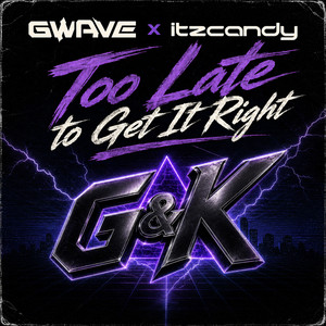 Too Late to Get It Right - Radio Edit by GWAVE, itzcandy