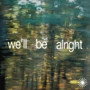 we'll be alright by SUNDAY