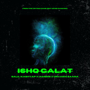 Ishq Galat by Salil Kashyap, Iamb0s, Urvashi Saana