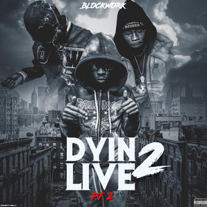 Dyin 2 Live Pt 2 by Blockwork