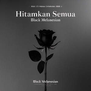 HITAMKAN SEMUA by Black Melanesian