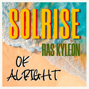 OK Alright by Solrise, Ras Kyleon