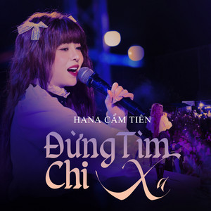 Hana Cẩm Tiên - Đừng Tìm Chi Xa