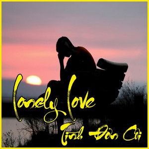 Tan Luc tv - Lonely Love (Tình Đơn Côi)