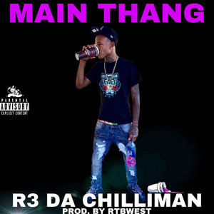 Main Thang by R3 DA Chilliman